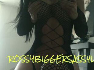 ROSSYBIGGERSASS4U