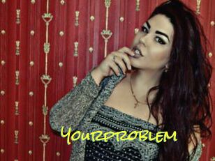 Yourproblem